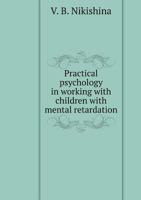 Practical psychology in work with children with mental retardation 5519560994 Book Cover