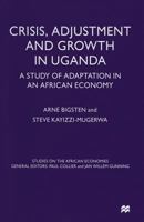 Crisis, Adjustment and Growth in Uganda: A Study of Adaptation in an African Economy 1349150371 Book Cover