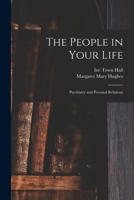The People in Your Life: Psychiatry and Personal Relations 1014744172 Book Cover