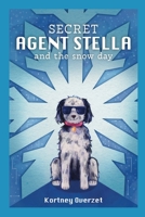 Secret Agent Stella: & the Snow Day B0DKP3D7NQ Book Cover