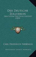 Der Deutsche Zollverein: Sein System Und Seine Zukunft (1835) 1167693396 Book Cover