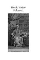 Heroic Virtue, Vol. 2: A Portion of the Treatise of Benedict XIV on the Beatification and Canonization of the Servants of God 149042296X Book Cover