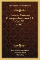 Giacomo Casanova Correspondance Avec J. F. Opiz V2 (1913) 1120273595 Book Cover