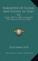 Narrative Of Scenes And Events In Italy V2: From 1847 To 1849, Including The Siege Of Venice 1104299054 Book Cover