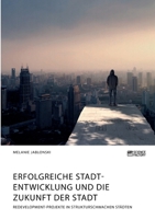 Erfolgreiche Stadtentwicklung und die Zukunft der Stadt. Redevelopment-Projekte in strukturschwachen Städten (German Edition) 3964871907 Book Cover