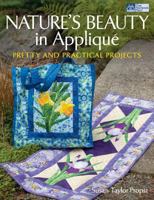 Nature's Beauty in Applique: Pretty and Practical Projects 1604680792 Book Cover