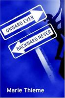 Onward Ever, Backward Never 1579217257 Book Cover