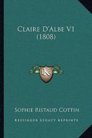 Claire D'Albe V1 (1808) 1160342024 Book Cover