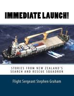 Immediate Launch: Stories From New Zealand's Search and Rescue Squadron 1547258616 Book Cover