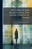 Privatrecht Und Prostitution: Eine Social-Juristische Studie ...... 127422439X Book Cover