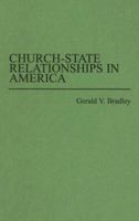 Church-State Relationships in America (Contributions in Legal Studies) 031325494X Book Cover