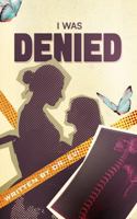 I was Denied 1966968027 Book Cover