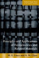 Principles and Applications of Ferroelectrics and Related Materials (Oxford Classic Text in the Physical Sciences) 0198512864 Book Cover