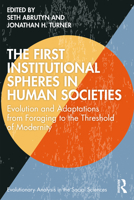 The First Institutional Spheres in Human Societies: Evolution and Adaptations from Foraging to the Threshold of Modernity 1032124083 Book Cover