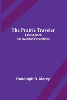 The Prairie Traveler: A Hand-book for Overland Expeditions 9361470582 Book Cover