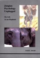 Jungian Psychology Unplugged: My Life As an Elephant (Studies in Jungian Psychology By Jungian Analysts) 0919123813 Book Cover