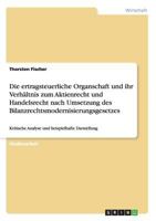 Die Ertragsteuerliche Organschaft Und Ihr Verhaltnis Zum Aktienrecht Und Handelsrecht Nach Umsetzung Des Bilanzrechtsmodernisierungsgesetzes 3640624270 Book Cover