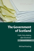 The Government of Scotland: Public Policy Making After Devolution 0748618228 Book Cover