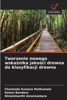 Tworzenie nowego wskaznika jakosci drewna do klasyfikacji drewna (Polish Edition) 6209656285 Book Cover