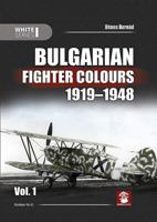 Bulgarian Fighter Colours 1919-1948 Vol. 1 836595818X Book Cover