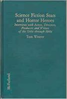 Science Fiction Stars And Horror Heroes: Interviews With Actors, Directors, Producers And Writers of The... 0786428570 Book Cover