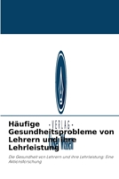 Häufige Gesundheitsprobleme von Lehrern und ihre Lehrleistung 6203972266 Book Cover