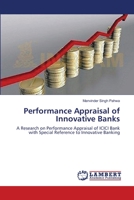 Performance Appraisal of Innovative Banks: A Research on Performance Appraisal of ICICI Bank with Special Reference to Innovative Banking 3659102954 Book Cover