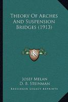 Theory Of Arches And Suspension Bridges (1913) 1165156237 Book Cover