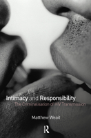 Intimacy and Responsibility: The Criminalisation of HIV Transmission 1904385702 Book Cover