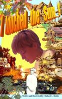 I Touched The Sun !: Times Past ! 1497502799 Book Cover