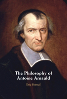 The Philosophy of Antoine Arnauld 100942677X Book Cover