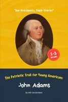 John Adams: The Patriotic Trail for Young Americans B0C9S1WPQN Book Cover