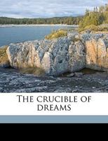 The Crucible of Dreams 1359490809 Book Cover