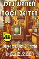 Das waren noch Zeiten - Nostalgische Kurzgeschichten für Senioren: Humorvolle Erinnerungen an die 50er, 60er und 70er Jahre in Großdruck (Momente des ... für Senioren) (German Edition) B0DVPRNGN5 Book Cover