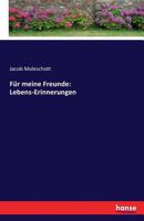 Fur Meine Freunde: Lebens-Erinnerungen 3741126373 Book Cover