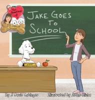 The Adventures of Jill, Jake, and Stimlin: Jake Goes To School 1736846620 Book Cover