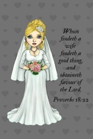 Whoso findeth a wife findeth a good thing,: 150 Page journal for women and men to write in. Romantic gift for your bride to be, fiance, loved one to share special memories and deep thoughts. 1692389319 Book Cover