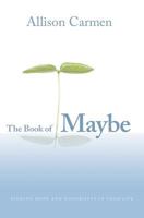 The Book of Maybe: Finding Hope and Possibility in Your Life 1481044060 Book Cover