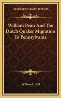 William Penn And The Dutch Quaker Migration To Pennsylvania 1428660542 Book Cover