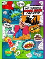 The Ultimate Comic Book Creator: A Blank Comic Book to Draw Your Own Comic! B0863R8JLB Book Cover