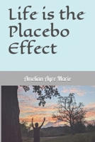 Life is the Placebo Effect 1726847802 Book Cover