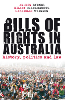 Bills of Rights in Australia: History, Politics and Law 1921410175 Book Cover