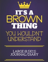 It's A Brown Thing You Wouldn't Understand Large (8.5x11) Journal/Diary: Show you care with our personalised family member books, a perfect way to ... books are ideal for all the family to enjoy. 1674308035 Book Cover