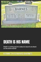 Death Is His Name: Death is coming and he is about to launch an attack on the entire world? 1521805245 Book Cover