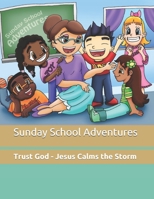 Sunday School Adventures: Trust God - Jesus Calms the Storm B08MHRNNBX Book Cover