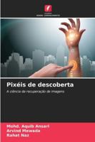 Pixéis de descoberta: A ciência da recuperação de imagens (Portuguese Edition) 6208763770 Book Cover