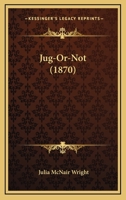 Jug-or-Not 112063315X Book Cover
