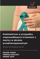 Endometrium w przypadku nieprawidlowych krwawieni z macicy w okresie przedmenopauzalnym (Polish Edition) 6630129822 Book Cover