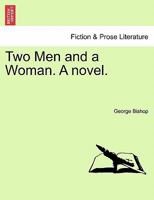 Two Men and a Woman. A novel. 1241069697 Book Cover
