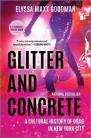 Glitter and Concrete: A Cultural History of Drag in New York City 1335449361 Book Cover